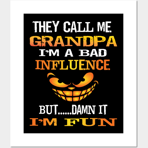 Funny They Call Me Grandpa Im A Bad Influence But I'm Fun Gift Wall Art by Envision Styles